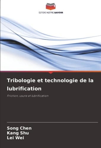 Tribologie et technologie de la lubrification: Friction, usure et lubrification (French Edition)