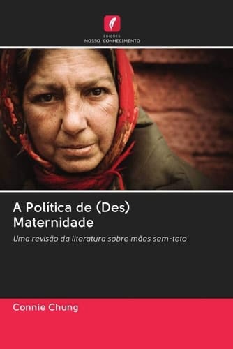 A Política de (Des) Maternidade: Uma revisão da literatura sobre mães sem-teto (Portuguese Edition)