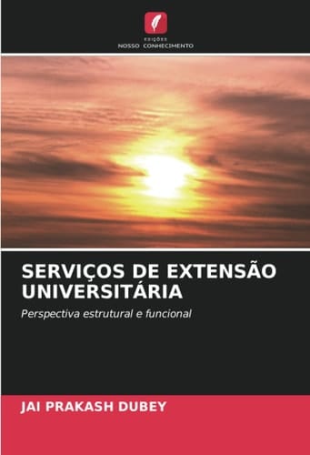 SERVIÇOS DE EXTENSÃO UNIVERSITÁRIA: Perspectiva estrutural e funcional (Portuguese Edition)