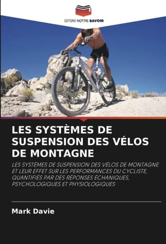 LES SYSTÈMES DE SUSPENSION DES VÉLOS DE MONTAGNE (French Edition)