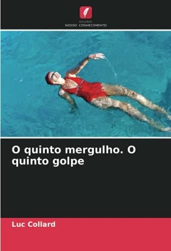 O quinto mergulho. O quinto golpe (Portuguese Edition)