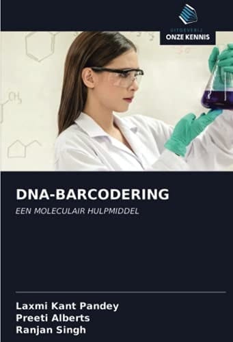 DNA-BARCODERING: EEN MOLECULAIR HULPMIDDEL (Dutch Edition)