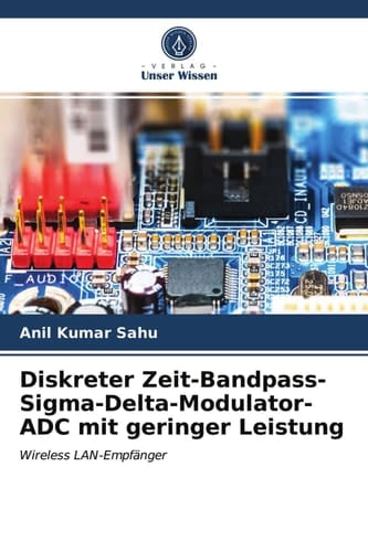 Diskreter Zeit-Bandpass-Sigma-Delta-Modulator-ADC mit geringer Leistung: Wireless LAN-Empfänger (German Edition)