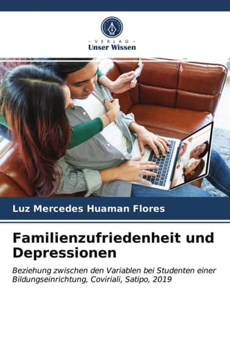 Familienzufriedenheit und Depressionen: Beziehung zwischen den Variablen bei Studenten einer Bildungseinrichtung, Coviriali, Satipo, 2019 (German Edition)