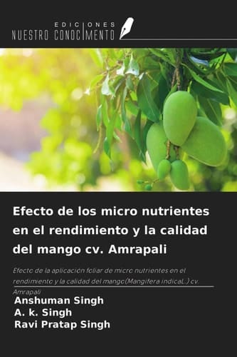 Efecto de los micro nutrientes en el rendimiento y la calidad del mango cv. Amrapali