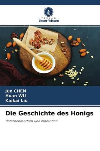 Die Geschichte des Honigs: Unternehmertum und Innovation (German Edition)