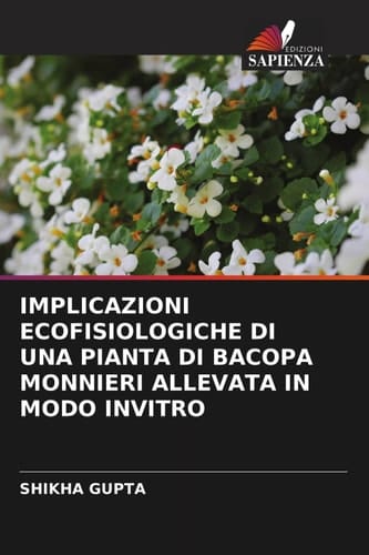 IMPLICAZIONI ECOFISIOLOGICHE DI UNA PIANTA DI BACOPA MONNIERI ALLEVATA IN MODO INVITRO (Italian Edition)
