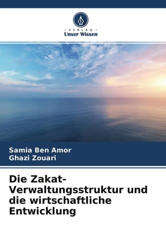 Die Zakat-Verwaltungsstruktur und die wirtschaftliche Entwicklung (German Edition)