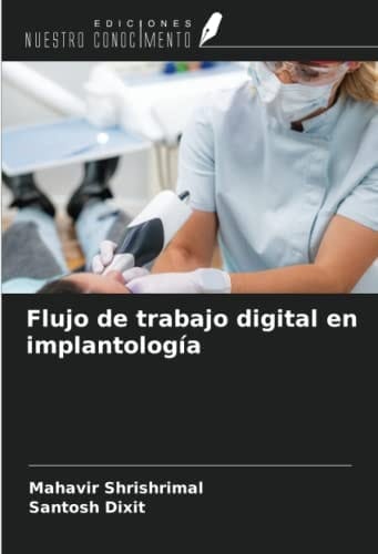 Flujo de trabajo digital en implantología (Spanish Edition)