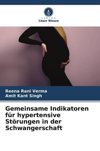 Gemeinsame Indikatoren für hypertensive Störungen in der Schwangerschaft (German Edition)