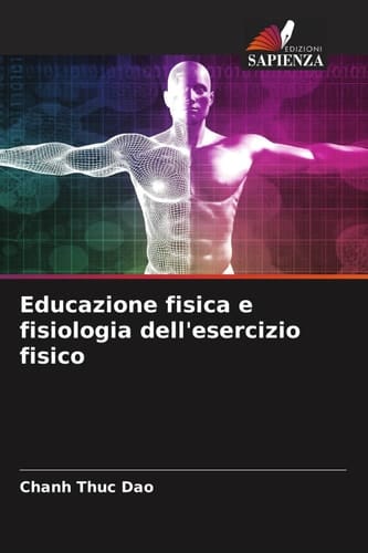 Educazione fisica e fisiologia dell'esercizio fisico (Italian Edition)