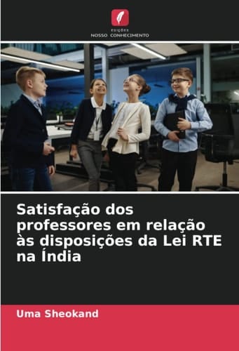 Satisfação dos professores em relação às disposições da Lei RTE na Índia (Portuguese Edition)