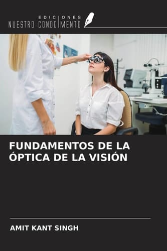FUNDAMENTOS DE LA ÓPTICA DE LA VISIÓN (Spanish Edition)