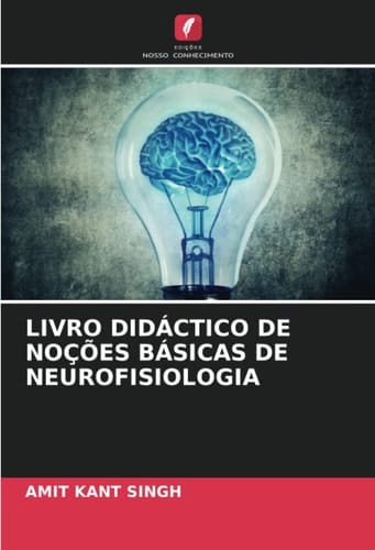 LIVRO DIDÁCTICO DE NOÇÕES BÁSICAS DE NEUROFISIOLOGIA (Portuguese Edition)