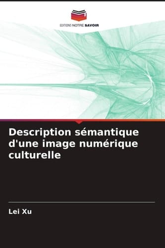 Description sémantique d'une image numérique culturelle (French Edition)