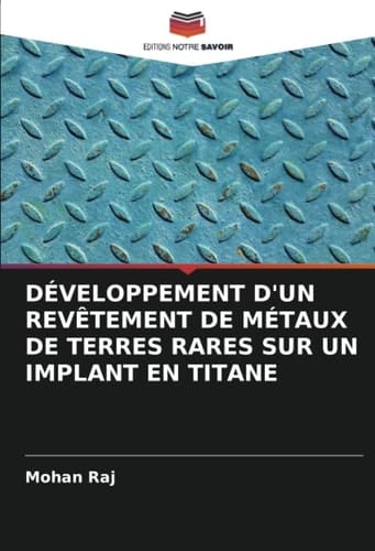 DÉVELOPPEMENT D'UN REVÊTEMENT DE MÉTAUX DE TERRES RARES SUR UN IMPLANT EN TITANE (French Edition)
