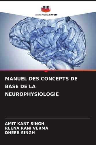 MANUEL DES CONCEPTS DE BASE DE LA NEUROPHYSIOLOGIE (French Edition)
