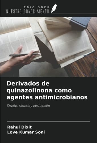 Derivados de quinazolinona como agentes antimicrobianos: Diseño, síntesis y evaluación (Spanish Edition)