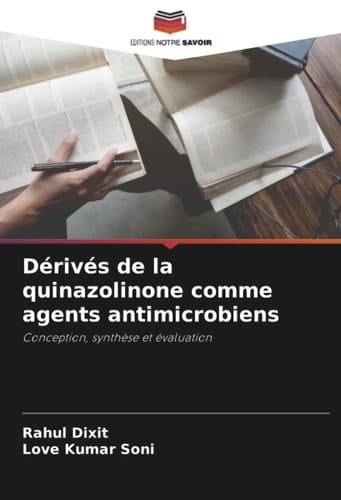 Dérivés de la quinazolinone comme agents antimicrobiens: Conception, synthèse et évaluation (French Edition)