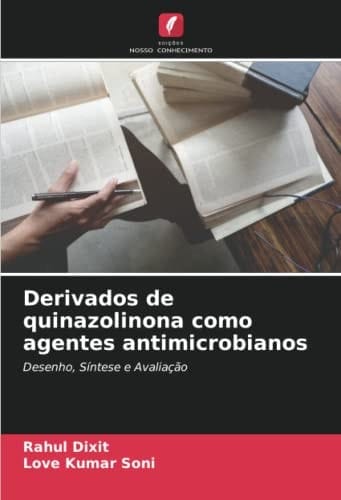 Derivados de quinazolinona como agentes antimicrobianos: Desenho, Síntese e Avaliação (Portuguese Edition)