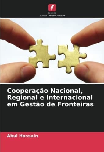 Cooperação Nacional, Regional e Internacional em Gestão de Fronteiras (Portuguese Edition)