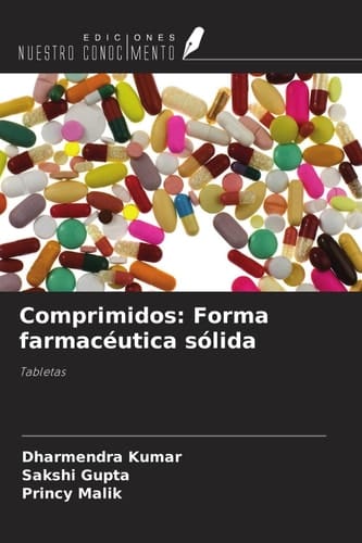 Comprimidos: Forma farmacéutica sólida: Tabletas (Spanish Edition)