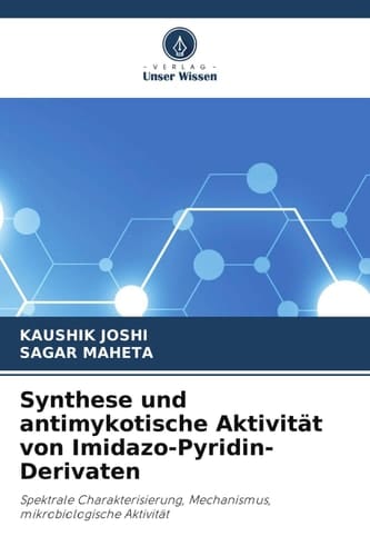 Synthese und antimykotische Aktivität von Imidazo-Pyridin-Derivaten: Spektrale Charakterisierung, Mechanismus, mikrobiologische Aktivität (German Edition)