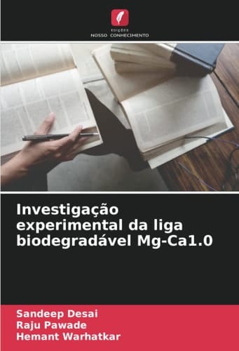 Investigação experimental da liga biodegradável Mg-Ca1.0 (Portuguese Edition)