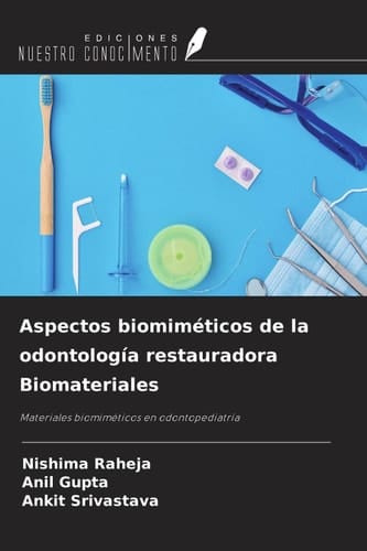 Aspectos biomiméticos de la odontología restauradora Biomateriales: Materiales biomiméticos en odontopediatría (Spanish Edition)
