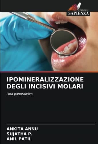 IPOMINERALIZZAZIONE DEGLI INCISIVI MOLARI: Una panoramica (Italian Edition)