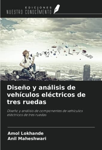 Diseño y análisis de vehículos eléctricos de tres ruedas: Diseño y análisis de componentes de vehículos eléctricos de tres ruedas (Spanish Edition)
