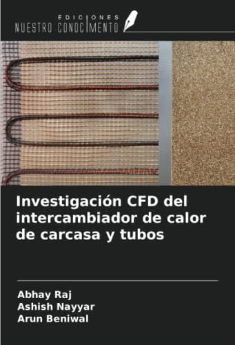 Investigación CFD del intercambiador de calor de carcasa y tubos (Spanish Edition)