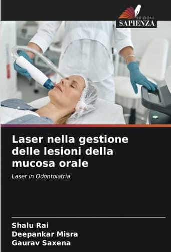 Laser nella gestione delle lesioni della mucosa orale: Laser in Odontoiatria (Italian Edition)
