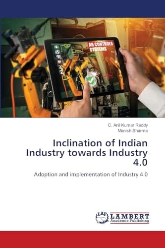 Inclination of Indian Industry towards Industry 4.0: Adoption and implementation of Industry 4.0