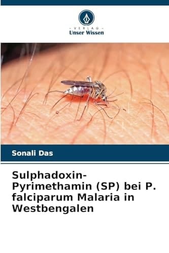 Sulphadoxin-Pyrimethamin (SP) bei P. falciparum Malaria in Westbengalen (German Edition)