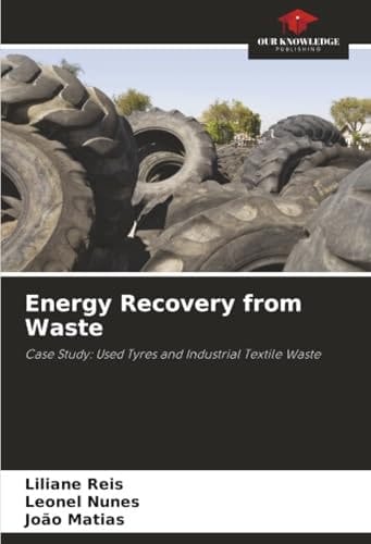 Energy Recovery from Waste: Case Study: Used Tyres and Industrial Textile Waste