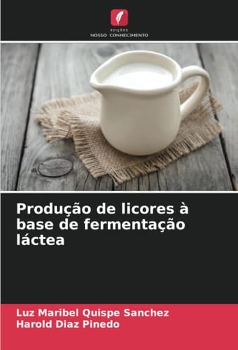 Produção de licores à base de fermentação láctea (Portuguese Edition)