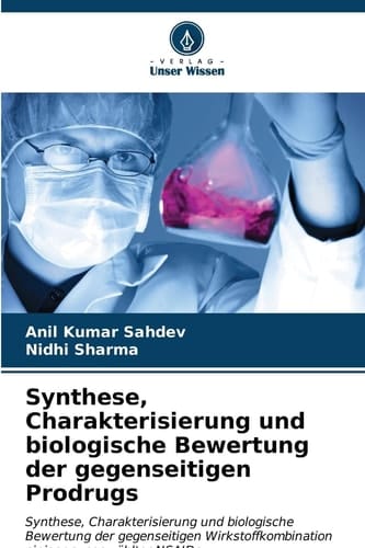 Synthese, Charakterisierung und biologische Bewertung der gegenseitigen Prodrugs (German Edition)