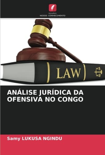 ANÁLISE JURÍDICA DA OFENSIVA NO CONGO (Portuguese Edition)