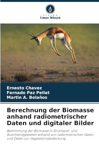 Berechnung der Biomasse anhand radiometrischer Daten und digitaler Bilder (German Edition)