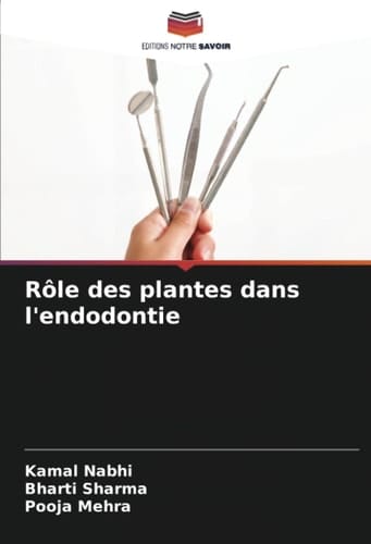 Rôle des plantes dans l'endodontie (French Edition)