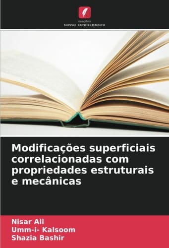 Modificações superficiais correlacionadas com propriedades estruturais e mecânicas (Portuguese Edition)