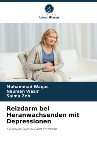 Reizdarm bei Heranwachsenden mit Depressionen: Ein neuer Blick auf den Reizdarm (German Edition)
