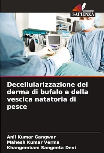 Decellularizzazione del derma di bufalo e della vescica natatoria di pesce (Italian Edition)