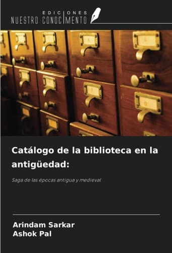 Catálogo de la biblioteca en la antigüedad:: Saga de las épocas antigua y medieval (Spanish Edition)
