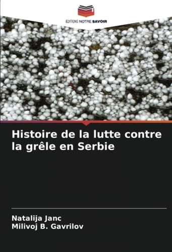 Histoire de la lutte contre la grêle en Serbie (French Edition)