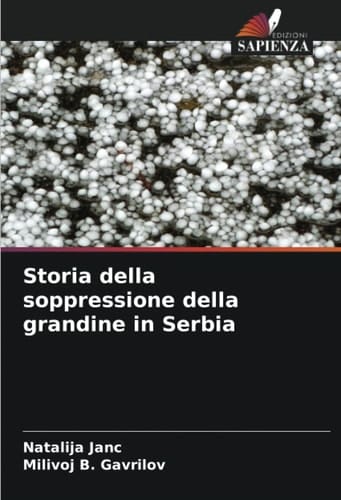 Storia della soppressione della grandine in Serbia (Italian Edition)