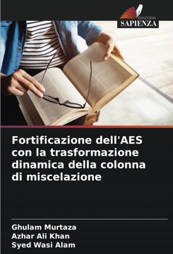 Fortificazione dell'AES con la trasformazione dinamica della colonna di miscelazione (Italian Edition)