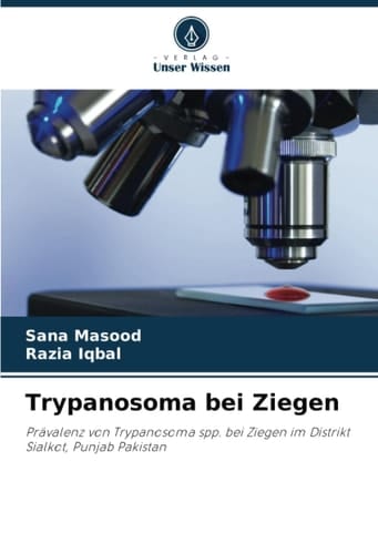 Trypanosoma bei Ziegen: Prävalenz von Trypanosoma spp. bei Ziegen im Distrikt Sialkot, Punjab Pakistan (German Edition)
