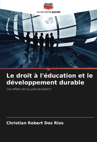 Le droit à l'éducation et le développement durable: Les effets de la judiciarisation (French Edition)